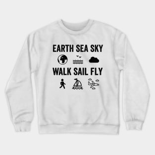 Earth Sea Sky Walk Sail Fly Crewneck Sweatshirt